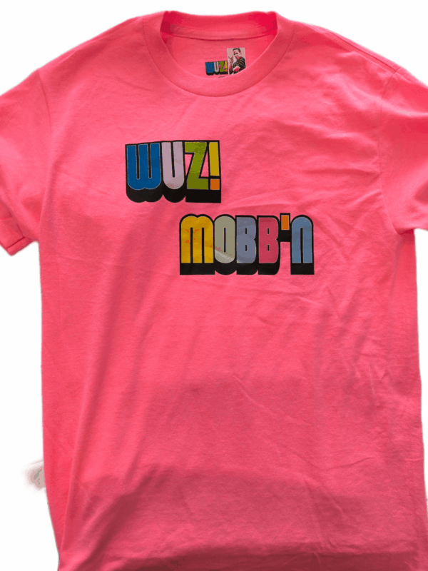 Wuz! Mobb'n T-Shirts - Image 2