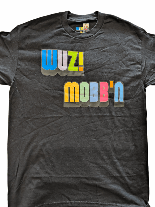 Wuz! Mobb'n T-Shirts - Image 6